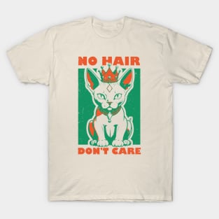 Sphynx Cat - No Hair, Don't Care T-Shirt